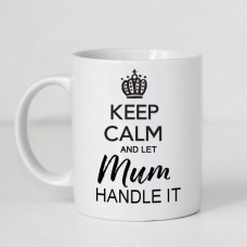 Keep Calm and Let Mum Handle It Mug