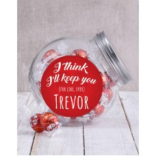 Personalised I Think Ill Keep You Candy Jar